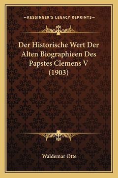 portada Der Historische Wert Der Alten Biographieen Des Papstes Clemens V (1903) (in German)