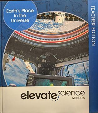portada Elevate Science Modules: Earth's Place in the Universe Teacher Edition, c. 2019, 9781418291747, 1418291749 (en Inglés)