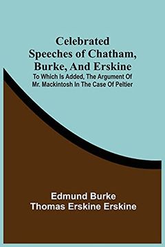 portada Celebrated Speeches of Chatham, Burke, and Erskine; To Which is Added, the Argument of mr. Mackintosh in the Case of Peltier 