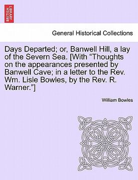 portada days departed; or, banwell hill, a lay of the severn sea. [with "thoughts on the appearances presented by banwell cave; in a letter to the rev. wm. li