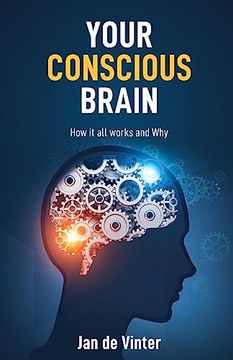 portada Your Conscious Brain: How it all works and Why (en Inglés)