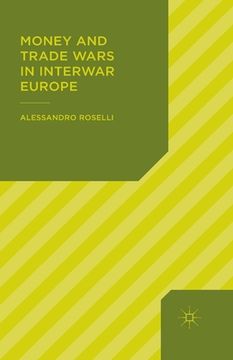 portada Money and Trade Wars in Interwar Europe (en Inglés)