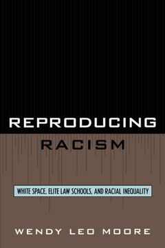 portada Reproducing Racism: White Space, Elite Law Schools, and Racial Inequality (in English)
