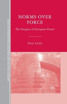 portada Norms Over Force: The Enigma of European Power (en Inglés)