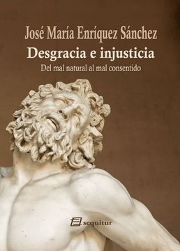 portada Desgracia e Injusticia: Del mal Natural al mal Consentido (in Spanish)