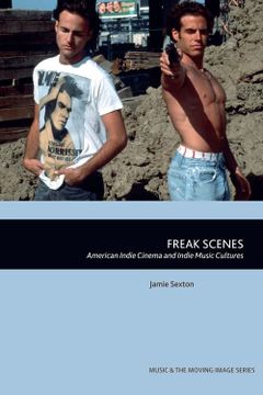 portada Freak Scenes: American Indie Cinema and Indie Music Cultures (Music and the Moving Image) (in English)