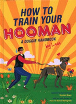 portada How to Train Your Hooman: A Doggie Handbook by Leia (en Inglés)