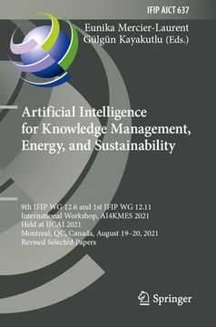 portada Artificial Intelligence for Knowledge Management, Energy, and Sustainability: 9th Ifip Wg 12.6 and 1st Ifip Wg 12.11 International Workshop, Ai4kmes 2 