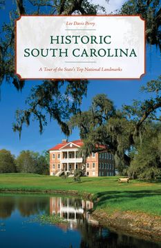 portada Historic South Carolina: A Tour of the State's Top National Landmarks (en Inglés)