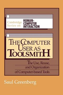 portada The Computer User as Toolsmith Hardback: The Use, Reuse and Organization of Computer-Based Tools (Cambridge Series on Human-Computer Interaction) (in English)