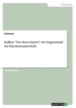 portada Kafkas Vor dem Gesetz als Gegenstand im Literaturunterricht (en Alemán)