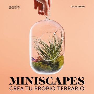 portada Miniscapes: Crea Tu Propio Terrario (in Spanish)