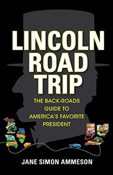 portada Lincoln Road Trip: The Back-Roads Guide to America's Favorite President (in English)