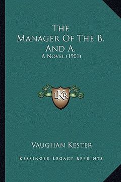 portada the manager of the b. and a.: a novel (1901) (en Inglés)