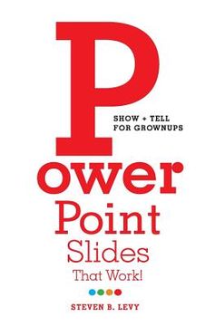portada PowerPoint Slides That Work!: Show + Tell for Grownups (en Inglés)