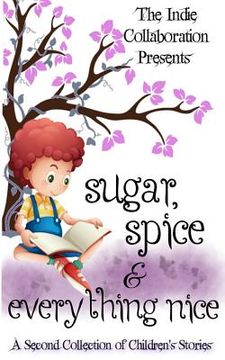 portada Sugar, Spice and Everything Nice: A Second Children's Story Collection (en Inglés)