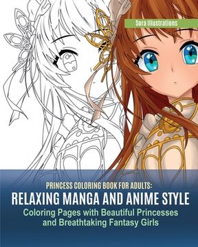 portada Princess Coloring Book for Adults: Relaxing Manga and Anime Style Coloring Pages with Beautiful Princesses and Breathtaking Fantasy Girls (in English)