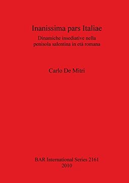 portada Inanissima pars Italiae: Dinamiche insediative nella penisola salentina in età romana (BAR International Series)