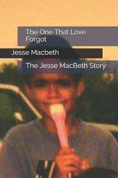 portada The One That Love Forgot: The Jesse MacBeth Story (en Inglés)