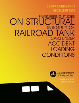 portada Engineering Studies on Structural Integrity of Railroad Tank Cars Under Accident Loading Conditions