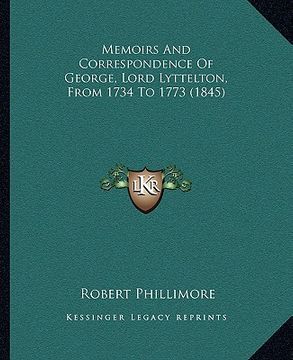 portada memoirs and correspondence of george, lord lyttelton, from 1734 to 1773 (1845) (in English)