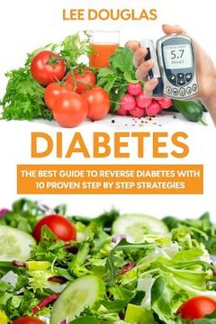 portada Diabetes: The Best Guide To Reverse Diabetes with 10 Proven Step by Step Strateg (in English)