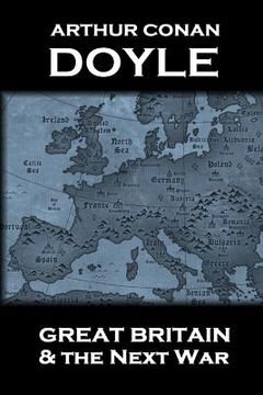 portada Arthur Conan Doyle - Great Britain And The Next War (en Inglés)
