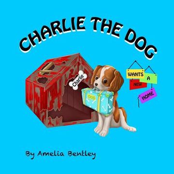 portada Charlie the Dog Wants a New Home (in English)