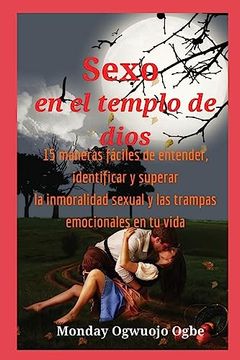 portada Sexo en el Templo de Dios 15 Maneras Fáciles de Entender, Identificar y Superar la Inmoralidad