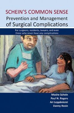 portada Schein'S Common Sense: Prevention & Management of Surgical Complications -- for Surgeons, Residents, Lawyers & Even Those who Never Have any Complications (en Inglés)