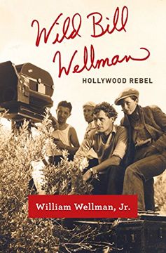 portada Wild Bill Wellman: Hollywood Rebel (in English)