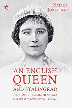 portada An English Queen and Stalingrad: The Story of Elizabeth Angela Marguerite Bowes-Lyon (1900-2002) (in English)