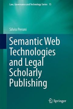 portada Semantic Web Technologies and Legal Scholarly Publishing (Law, Governance and Technology Series)