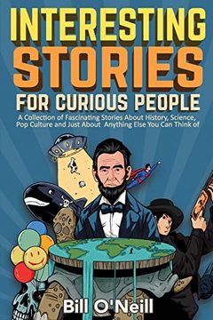 portada Interesting Stories for Curious People: A Collection of Fascinating Stories About History, Science, pop Culture and Just About Anything Else you can Think of (in English)