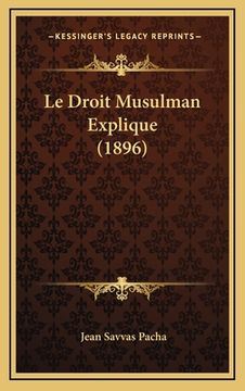 portada Le Droit Musulman Explique (1896) (en Francés)