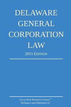 portada Delaware General Corporation Law; 2015 Edition: Quick Desk Reference Series (en Inglés)