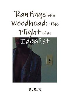 portada Rantings of a Weedhead: The Plight of an Idealist (en Inglés)