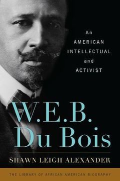 portada W. E. B. Du Bois: An American Intellectual and Activist (Library of African American Biography)