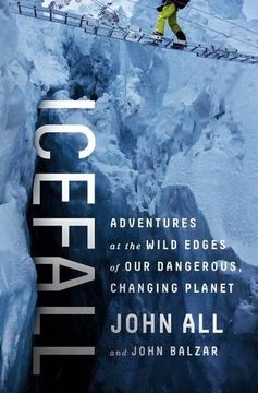 portada Icefall: Adventures at the Wild Edges of Our Dangerous, Changing Planet