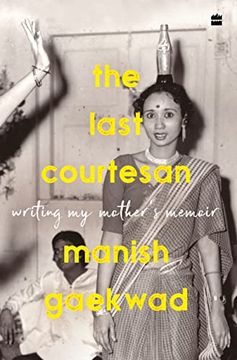 portada The Last Courtesan: Writing my Mothers Memoir