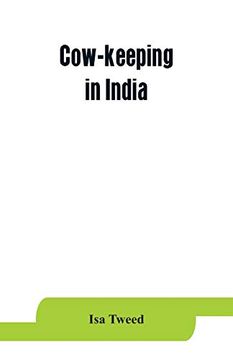 portada Cow-Keeping in India; A Simple and Practical Book on Their Care and Treatment, Their Various Breeds, and the Means of Rendering Them Profitable (in English)