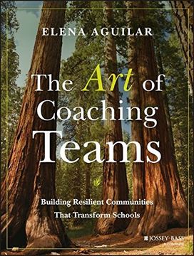 The art of Coaching Teams: Building Resilient Communities That Transform Schools (en Inglés)