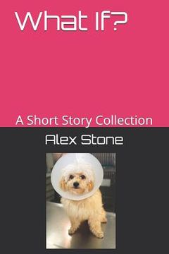 portada What If?: A Short Story Collection