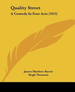 portada quality street: a comedy in four acts (1913) (en Inglés)