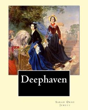portada Deephaven. By: Sarah Orne Jewett: Sarah Orne Jewett (September 3, 1849 - June 24, 1909) was an American novelist, short story writer (in English)