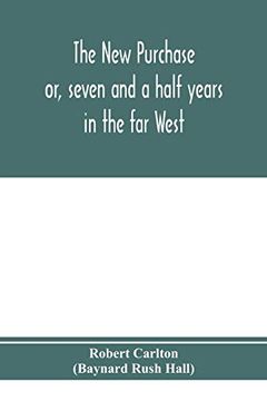 portada The new Purchase: Or, Seven and a Half Years in the far West (en Inglés)