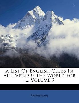 portada a list of english clubs in all parts of the world for ..., volume 9 (en Inglés)