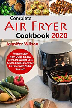 portada Complete air Fryer Cookbook 2020: Features 200 New, Quick & Easy, low Carb Weight Loss & Keto Recipes for Your air Fryer With Nutrition Info 