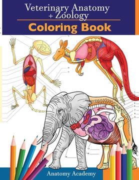 portada Veterinary & Zoology Coloring Book: 2-in-1 Compilation Incredibly Detailed Self-Test Animal Anatomy Color workbook Perfect Gift for Vet Students and A 