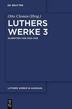 portada Martin Luther: Luthers Werke 3: Schriften von 1524-1528 (De Gruyter Texte)
